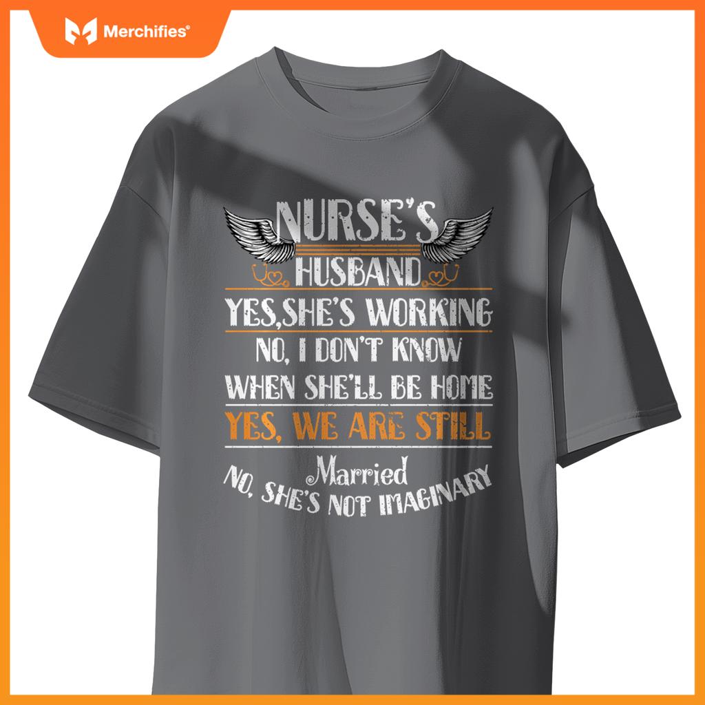 I am a nurses husband t , nurse wife T-Shirt