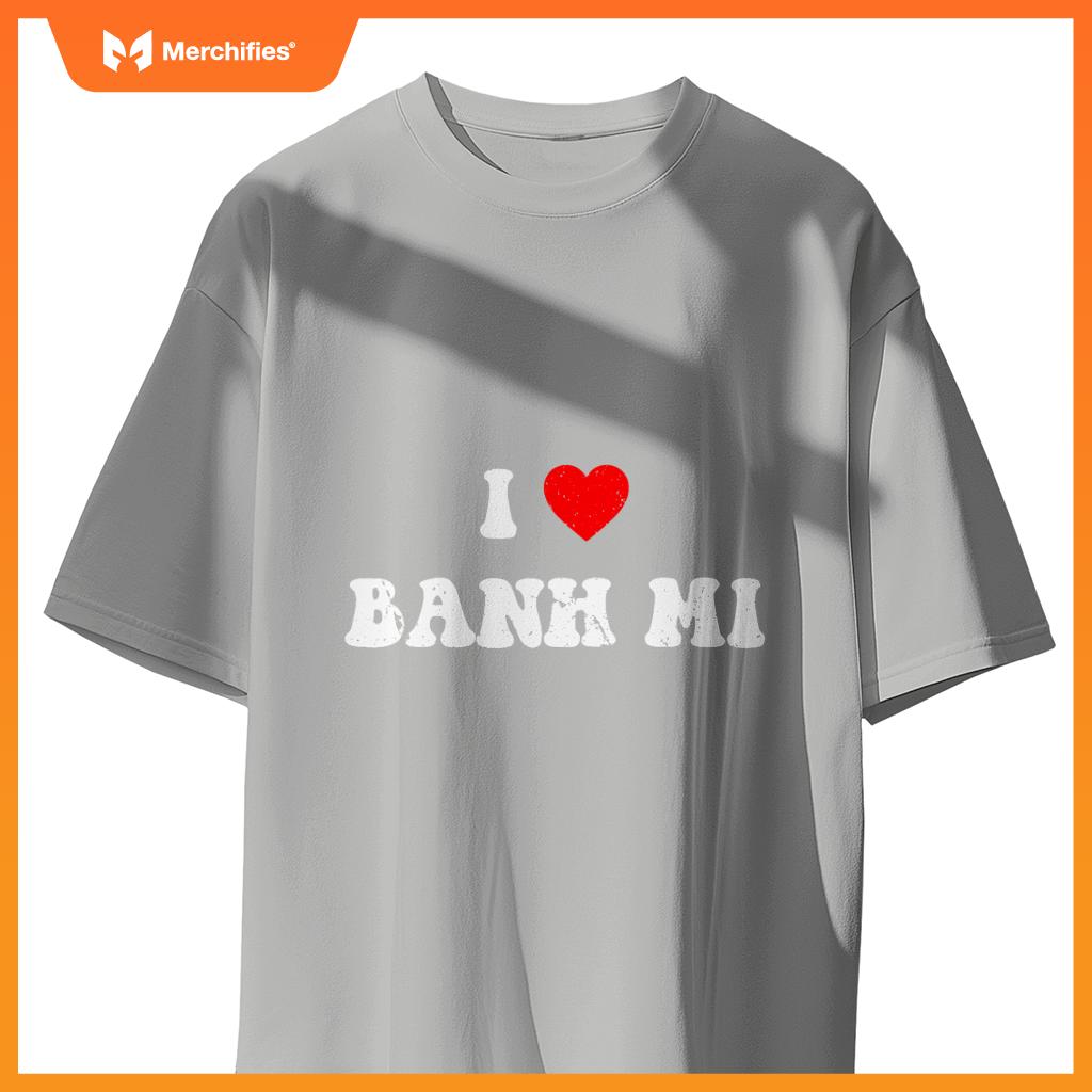 I Love Banh Mi Heart Banh Mi Chef Vietnamese Sandwich T-Shirt