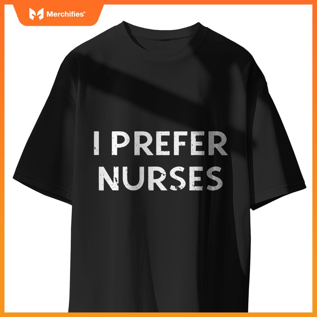 I prefer nurses T-Shirt