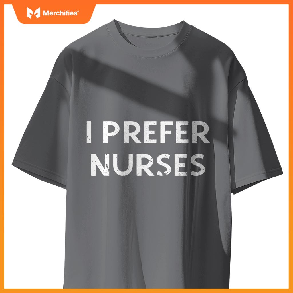 I prefer nurses T-Shirt