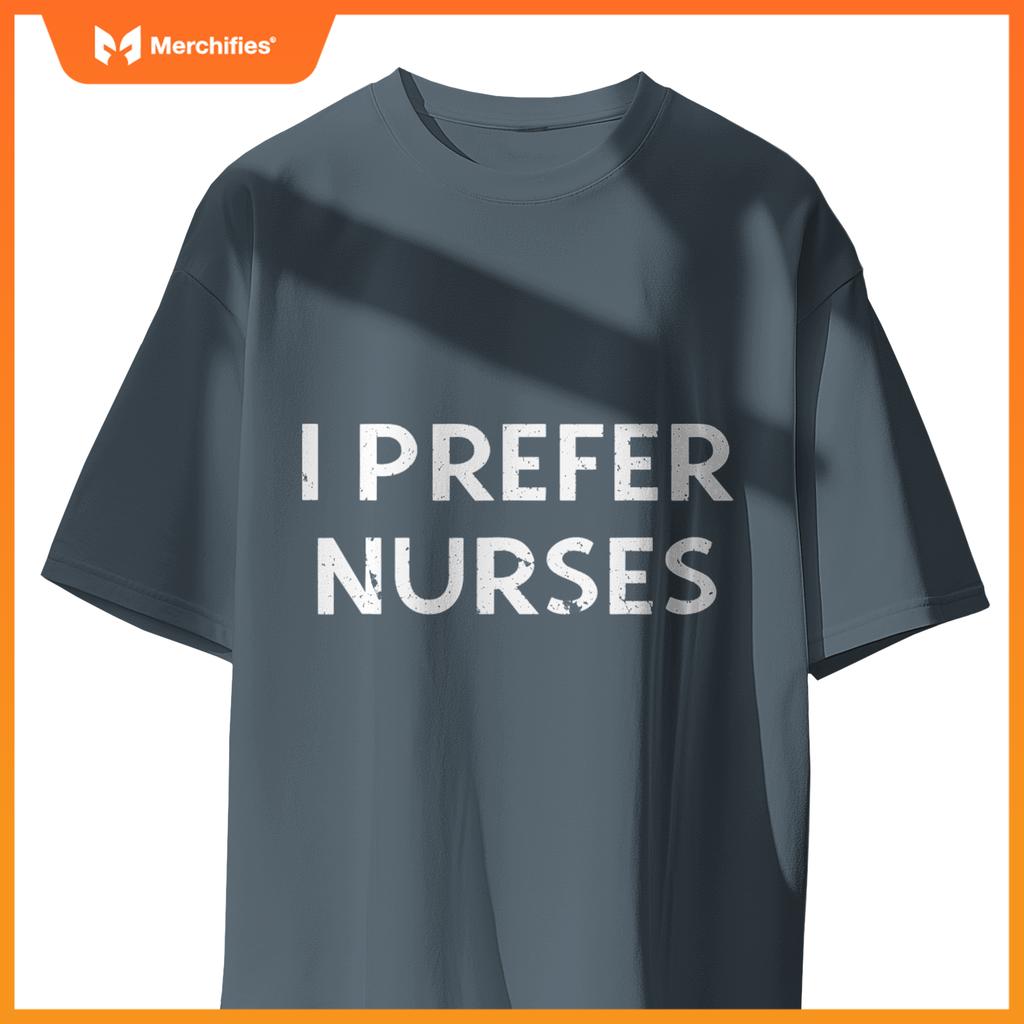 I prefer nurses T-Shirt