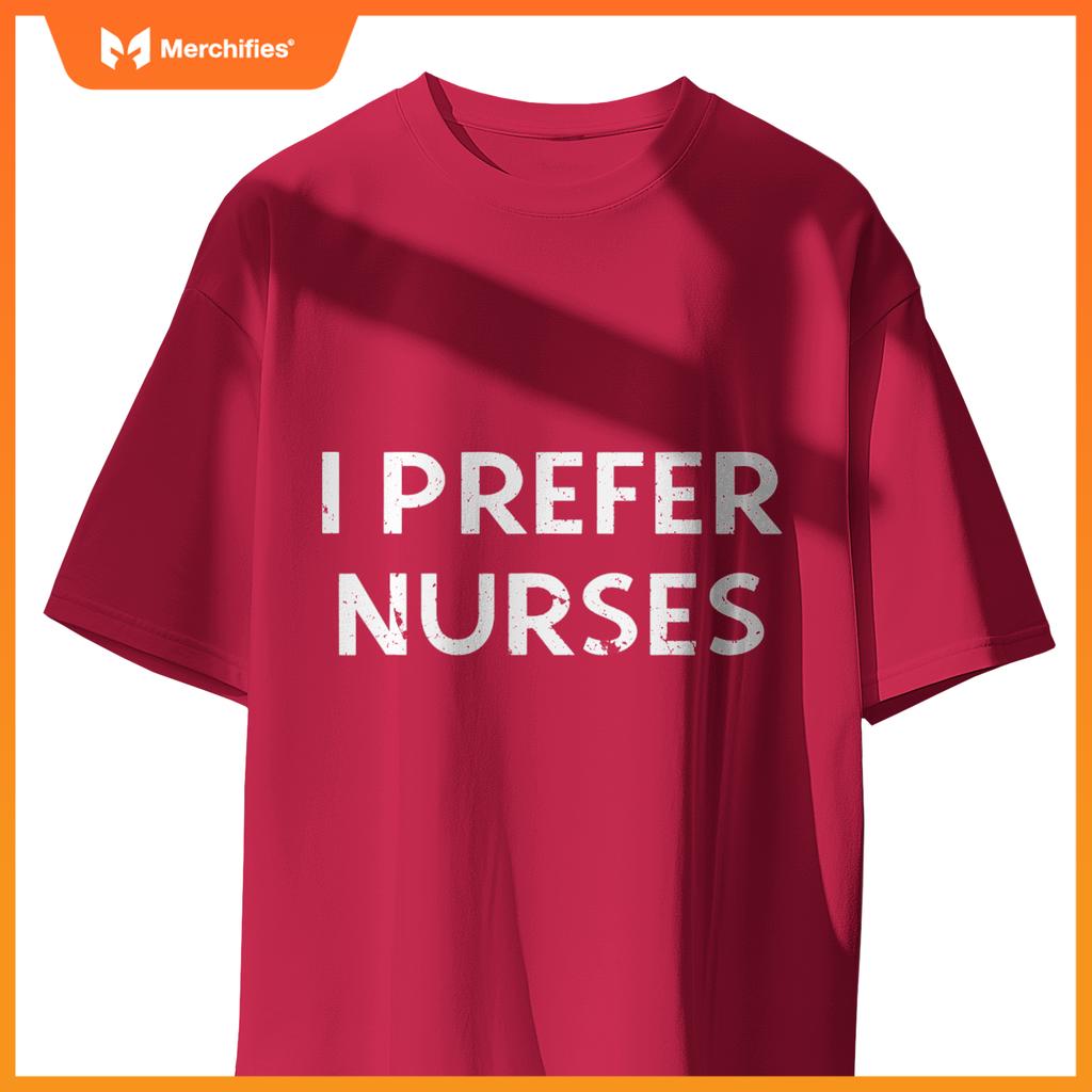 I prefer nurses T-Shirt