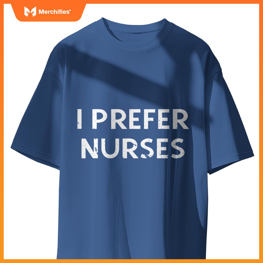 I prefer nurses T-Shirt