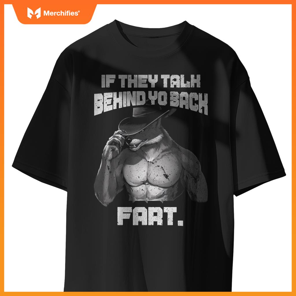 If Y Talk Behind Your Back  Dog Meme Quote T-Shirt