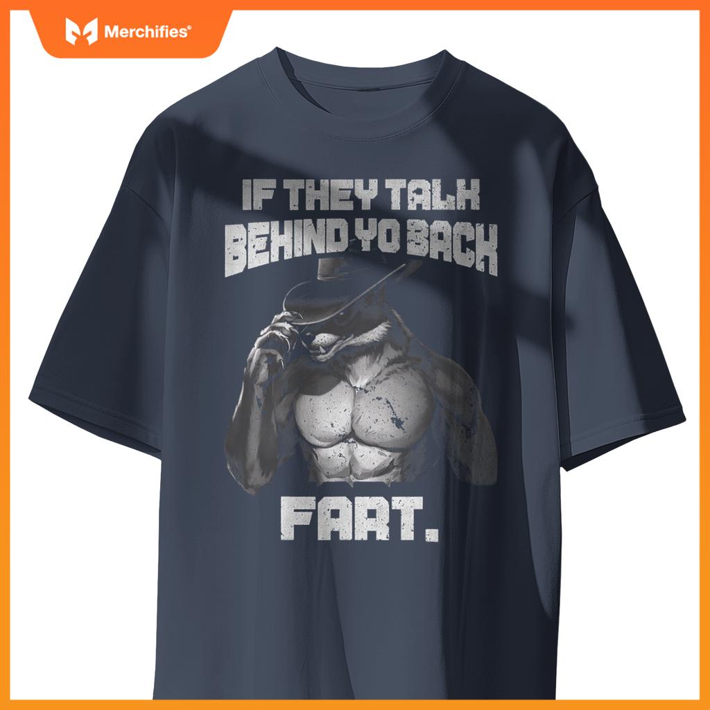 If Y Talk Behind Your Back  Dog Meme Quote T-Shirt