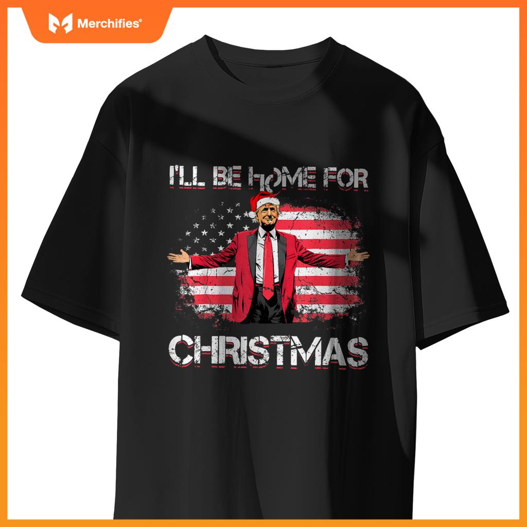 ill be home  christmas trump american flag patriotic T-Shirt