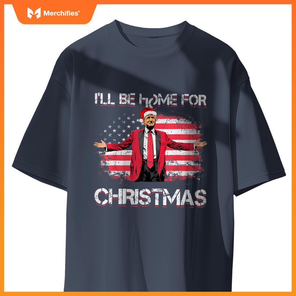ill be home  christmas trump american flag patriotic T-Shirt