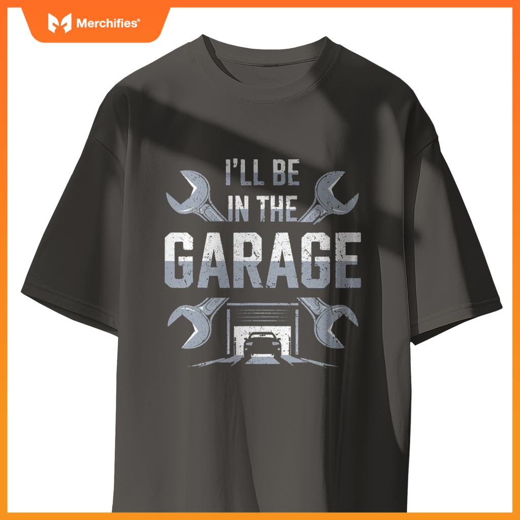 Ill Be In  Garage  Garage Lover Mechanic Car T-Shirt