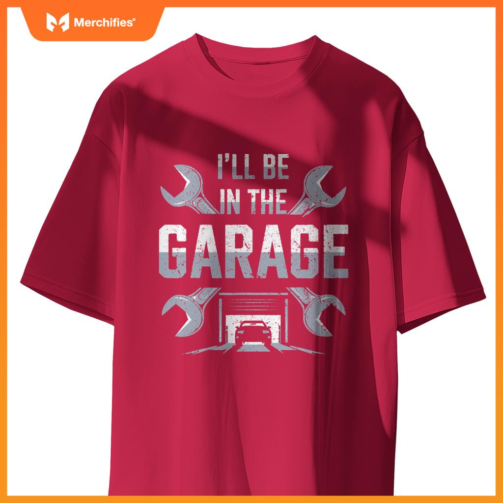 Ill Be in  Garage  Garage Lover Mechanic Car T-Shirt