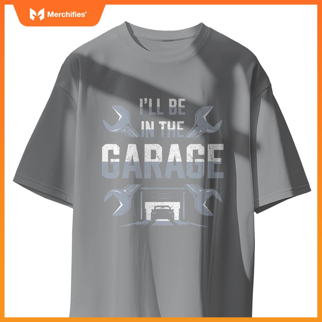 Ill Be in  Garage  Garage Lover Mechanic Car T-Shirt