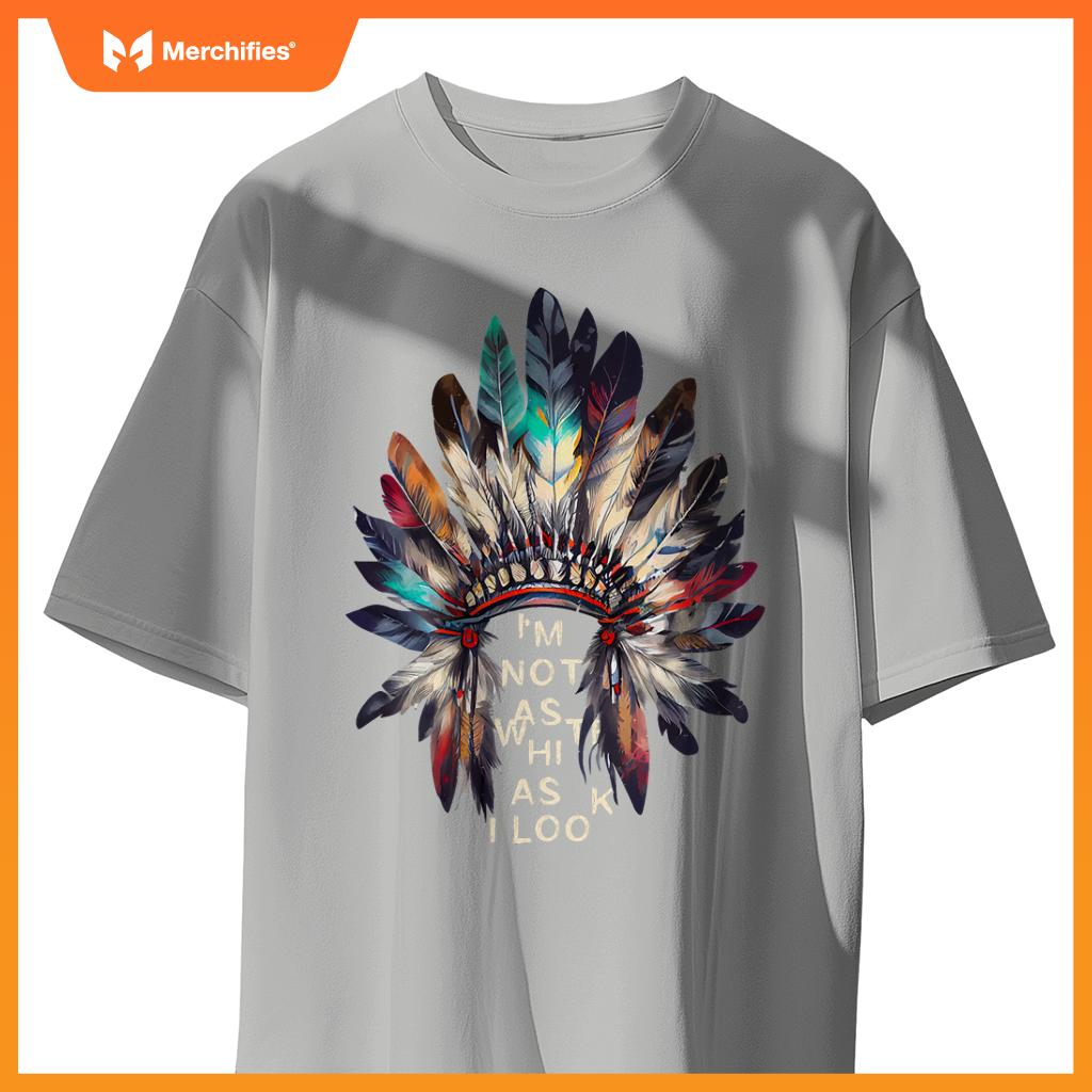 Im Not As White As I Look Native American Indian Day Pride T-Shirt