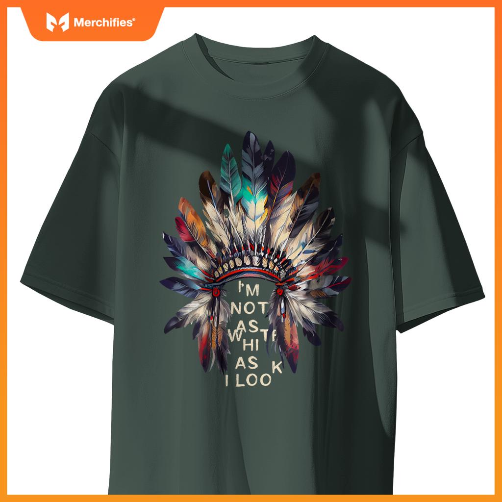 Im Not As White As I Look Native American Indian Day Pride T-Shirt