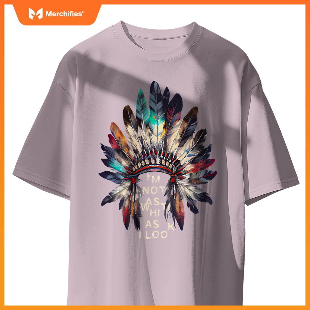 Im Not As White As I Look Native American Indian Day Pride T-Shirt