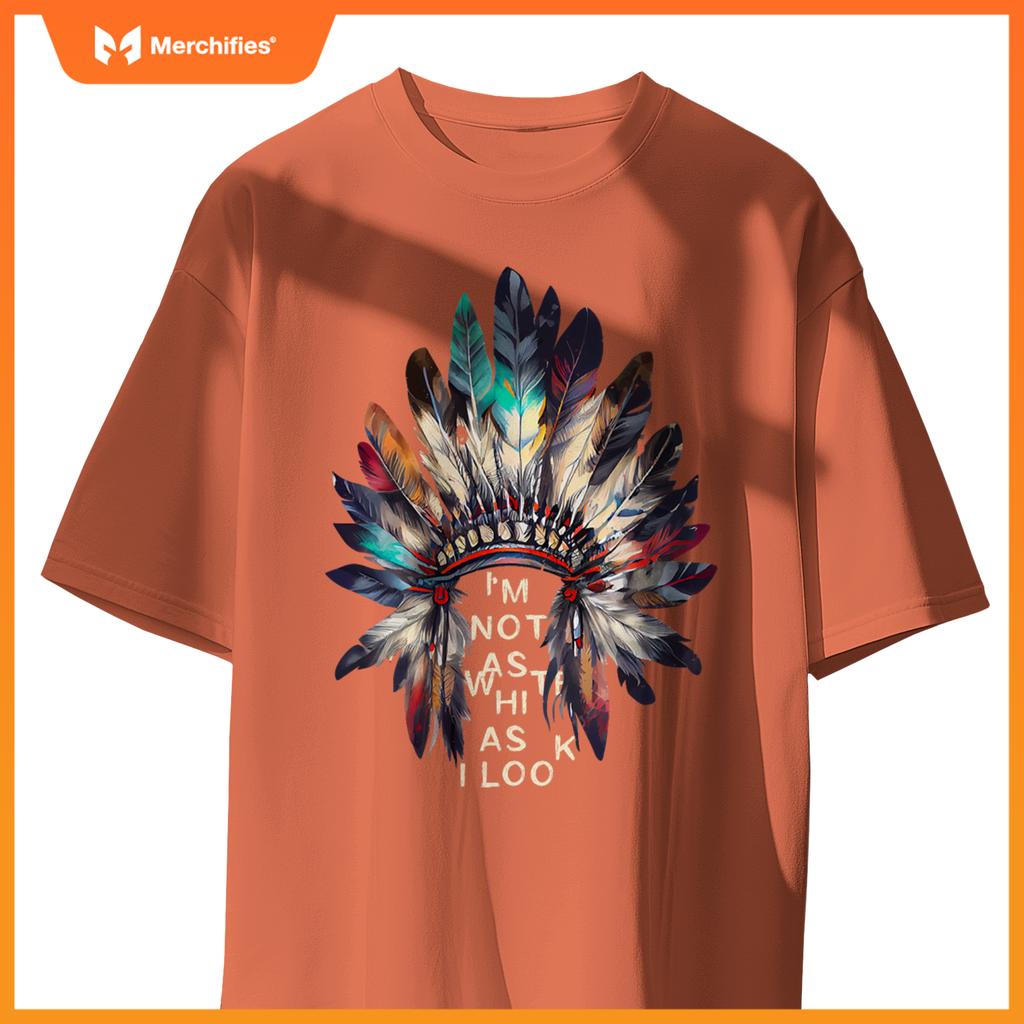 Im Not As White As I Look Native American Indian Day Pride T-Shirt