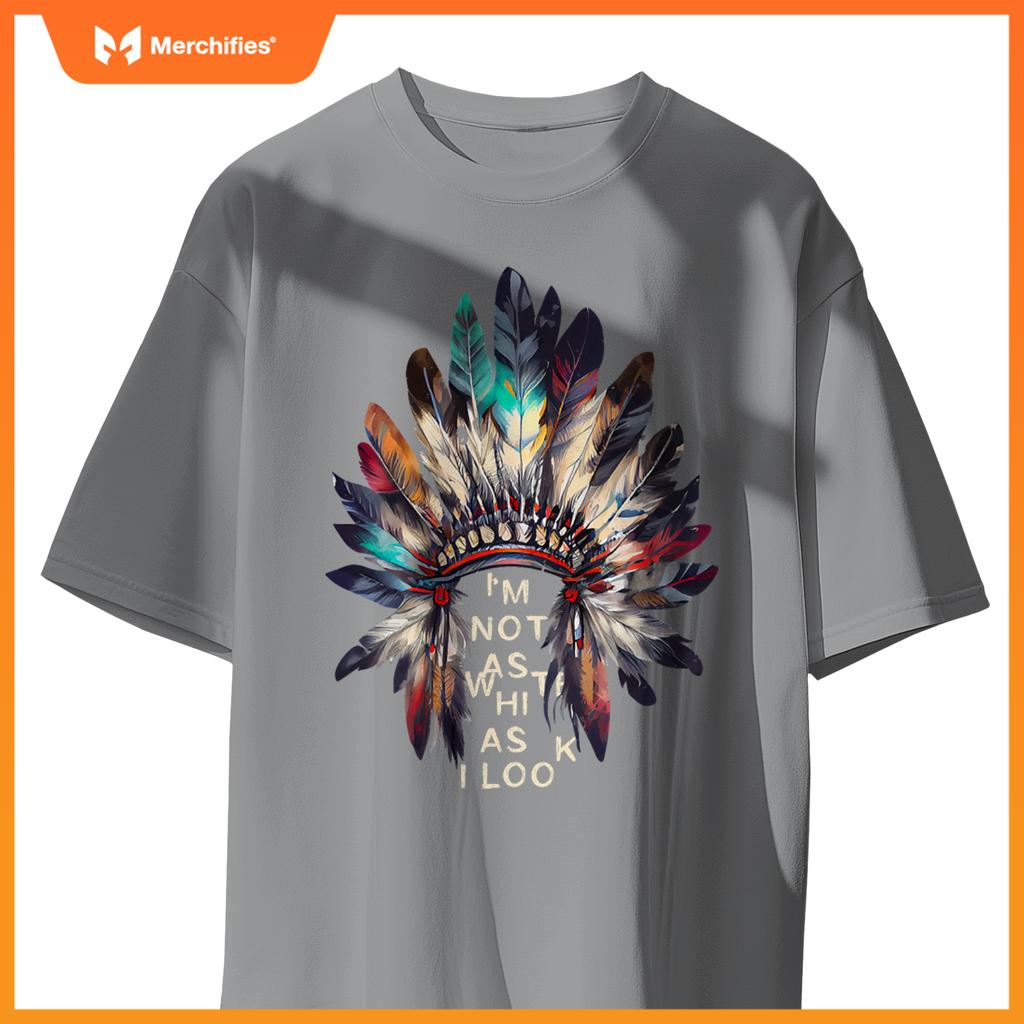Im Not As White As I Look Native American Indian Day Pride T-Shirt