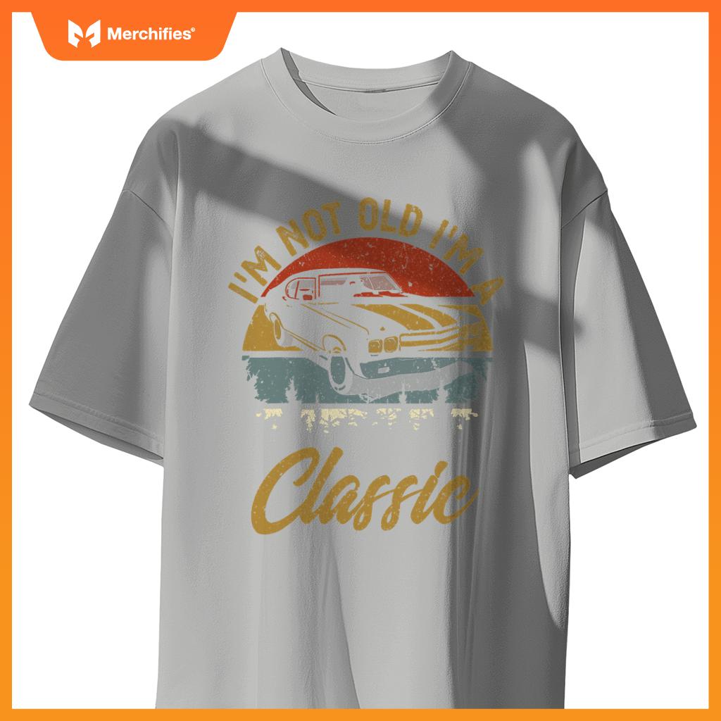 I'M Not Old I'M Classic Car Retro Men Women Mom Dad T-Shirt