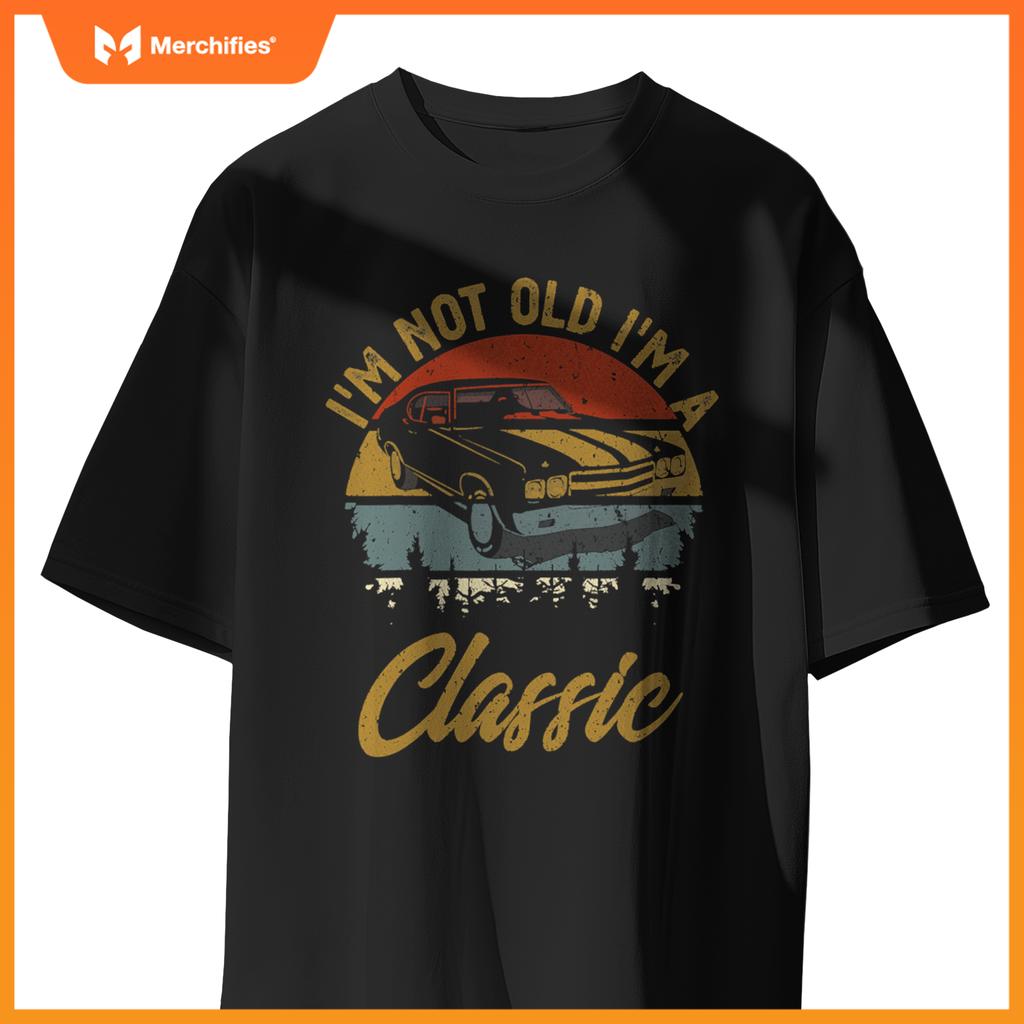 I'M Not Old I'M Classic Car Retro Men Women Mom Dad T-Shirt