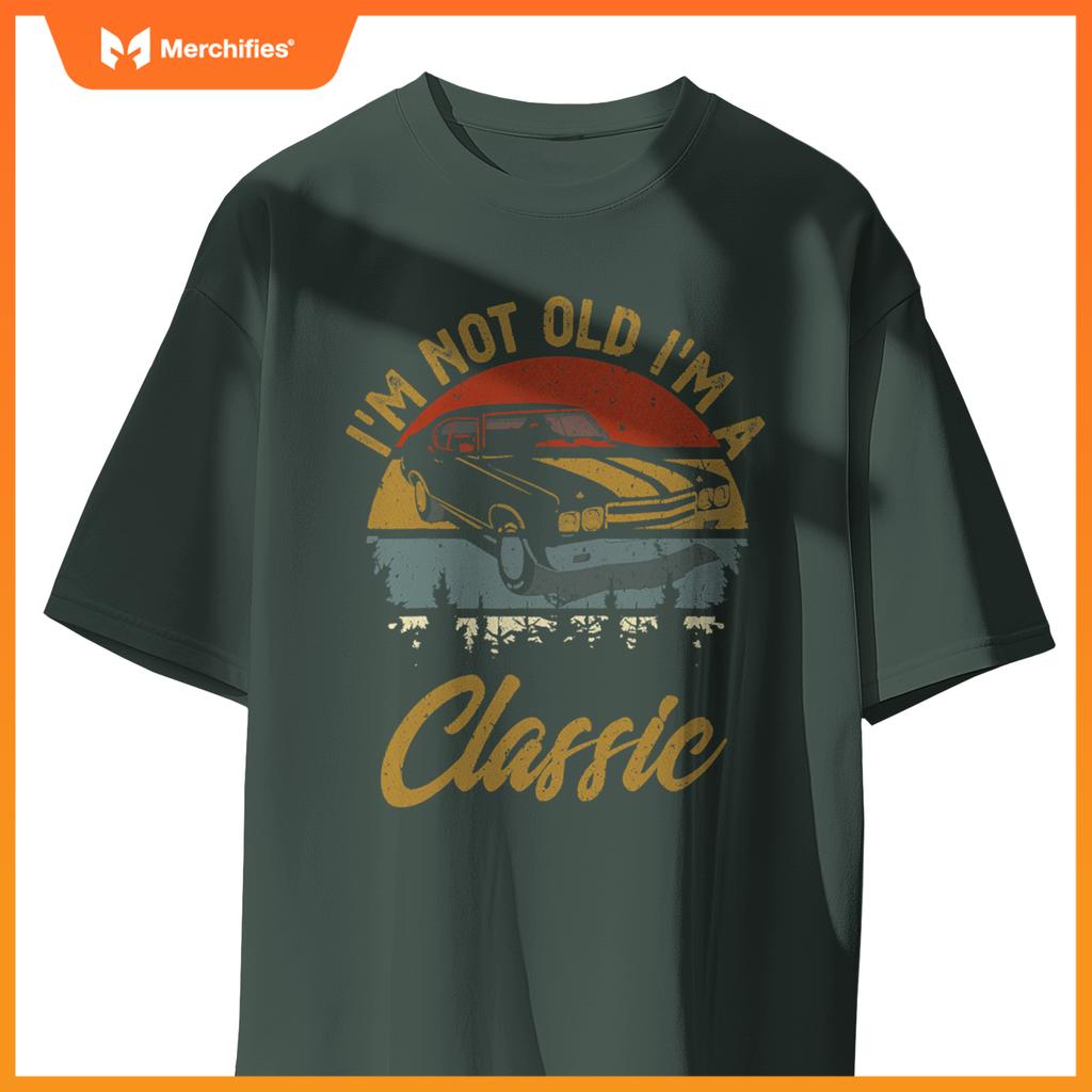 I'M Not Old I'M Classic Car Retro Men Women Mom Dad T-Shirt