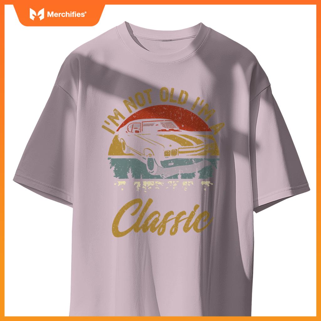 I'M Not Old I'M Classic Car Retro Men Women Mom Dad T-Shirt