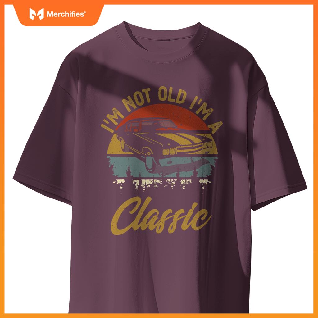 I'M Not Old I'M Classic Car Retro Men Women Mom Dad T-Shirt