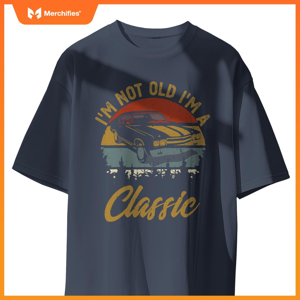 I'M Not Old I'M Classic Car Retro Men Women Mom Dad T-Shirt