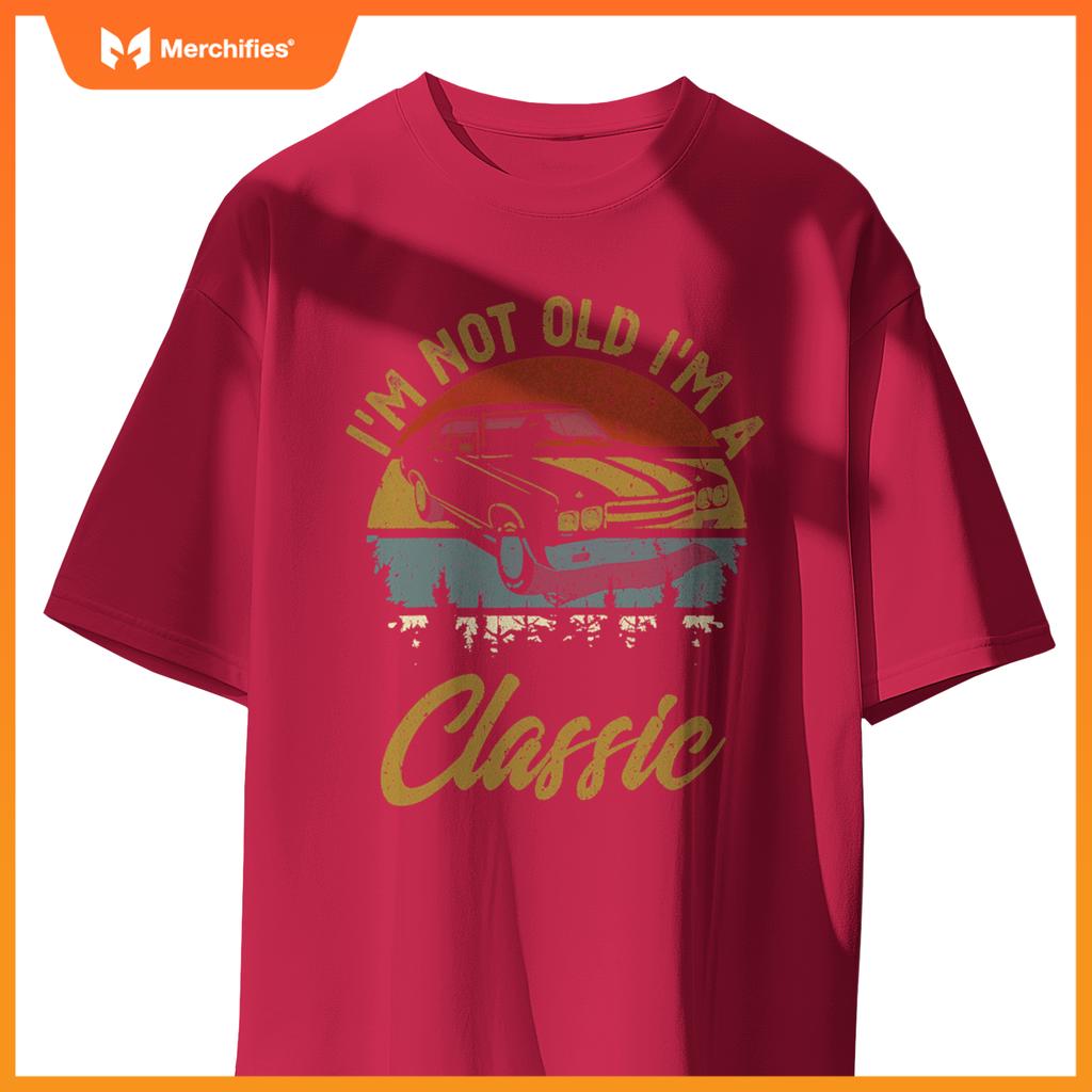 I'M Not Old I'M Classic Car Retro Men Women Mom Dad T-Shirt