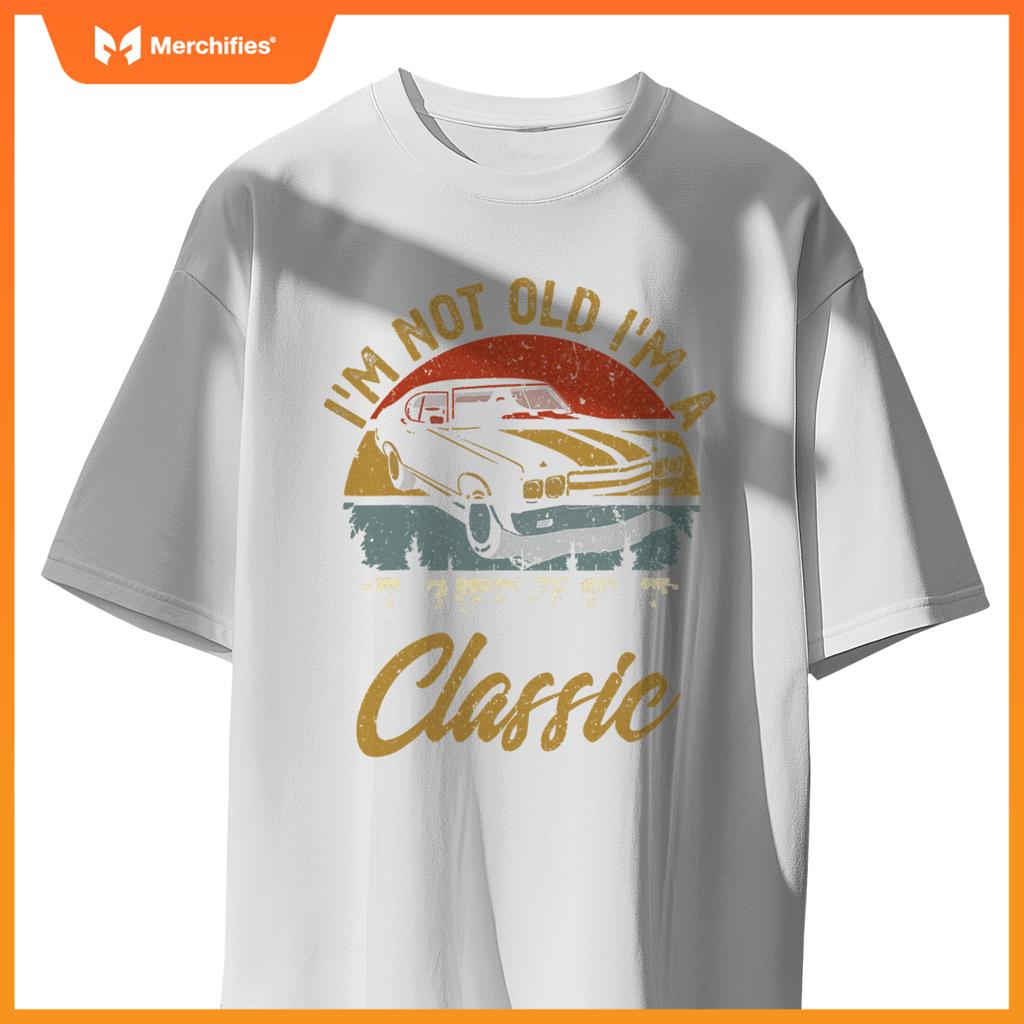 I'M Not Old I'M Classic Car Retro Men Women Mom Dad T-Shirt