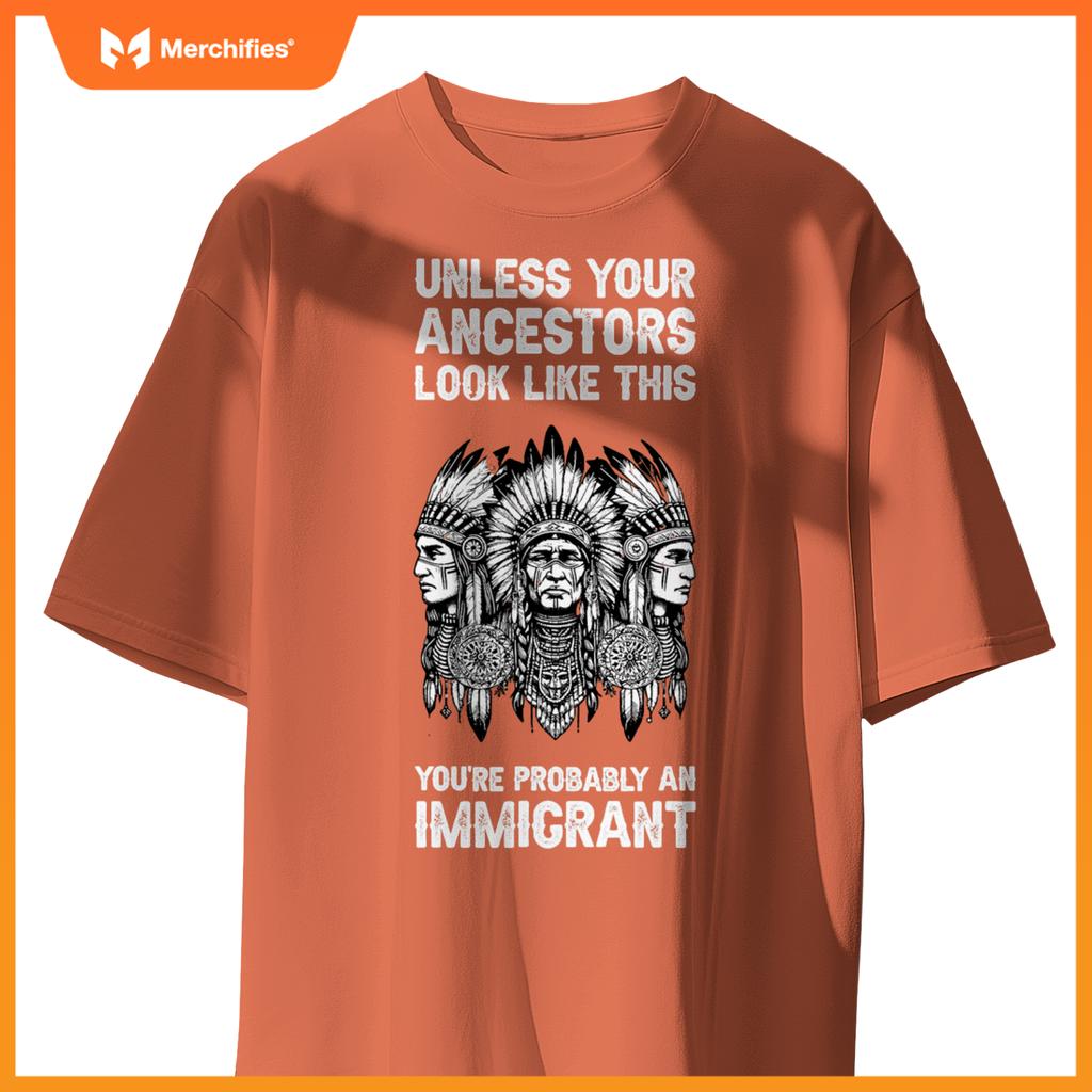 Indian Native American Clothing Youre Probably An Immigrant T-Shirt