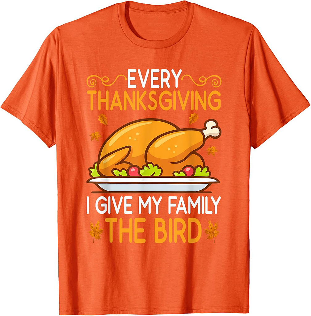 Funny Every Thanksgiving I Give My Family The Bird T-Shirt