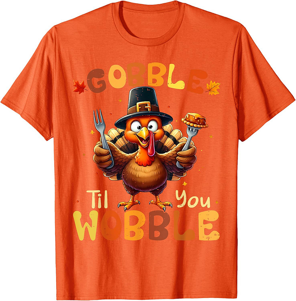 Gobble Til You Wobble Thanksgiving Turkey Men Women T-Shirt