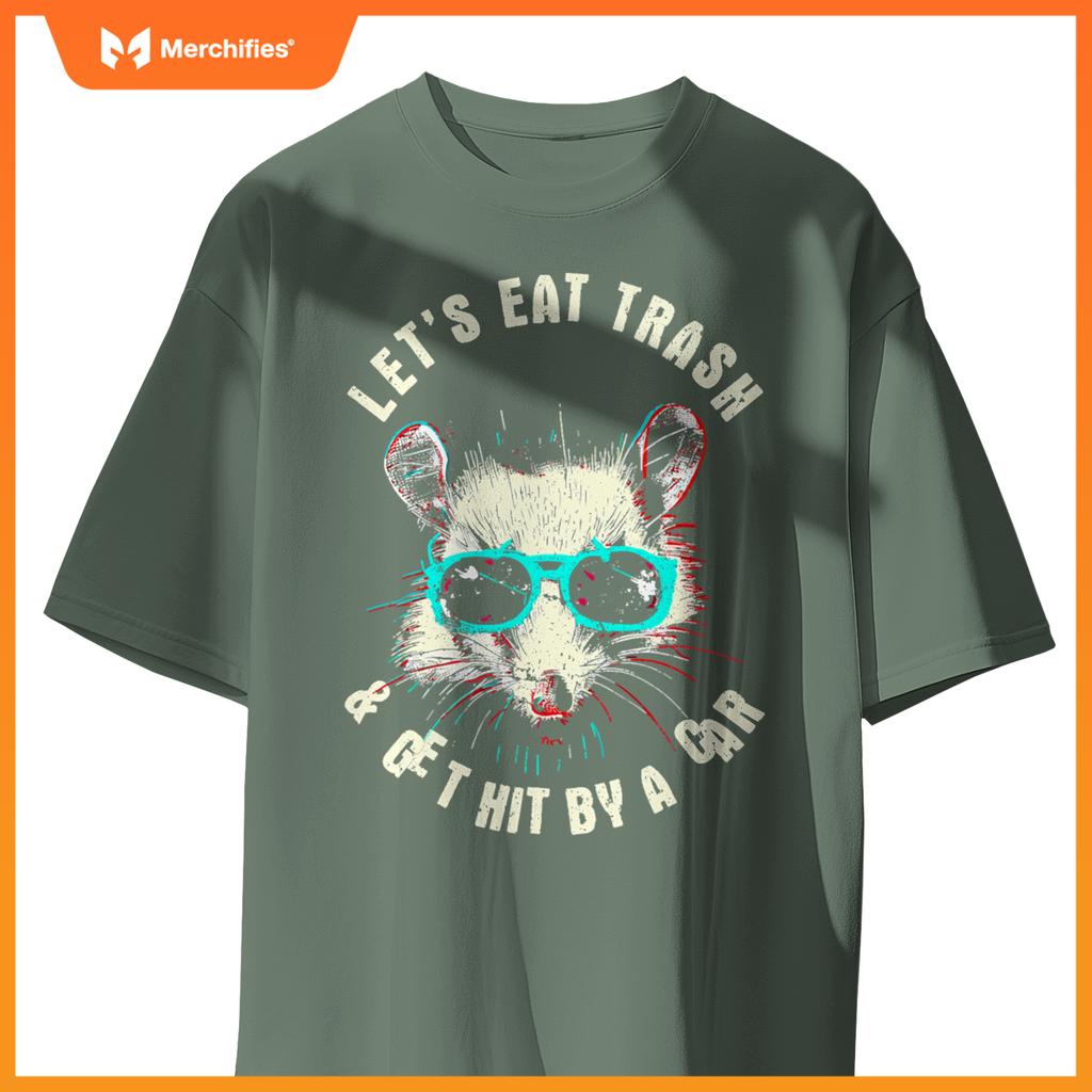Lets Eat Trash And Get Hit By A Car  Raccoon T-Shirt