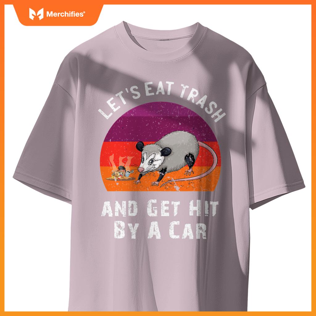 Lets Eat Trash And Get Hit By A Car Opossum Raccoon Rat T-Shirt