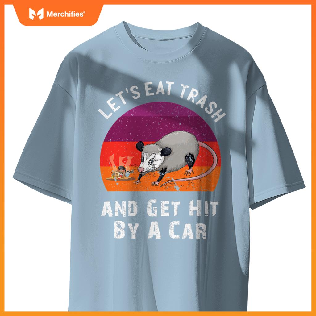 Lets Eat Trash And Get Hit By A Car Opossum Raccoon Rat T-Shirt