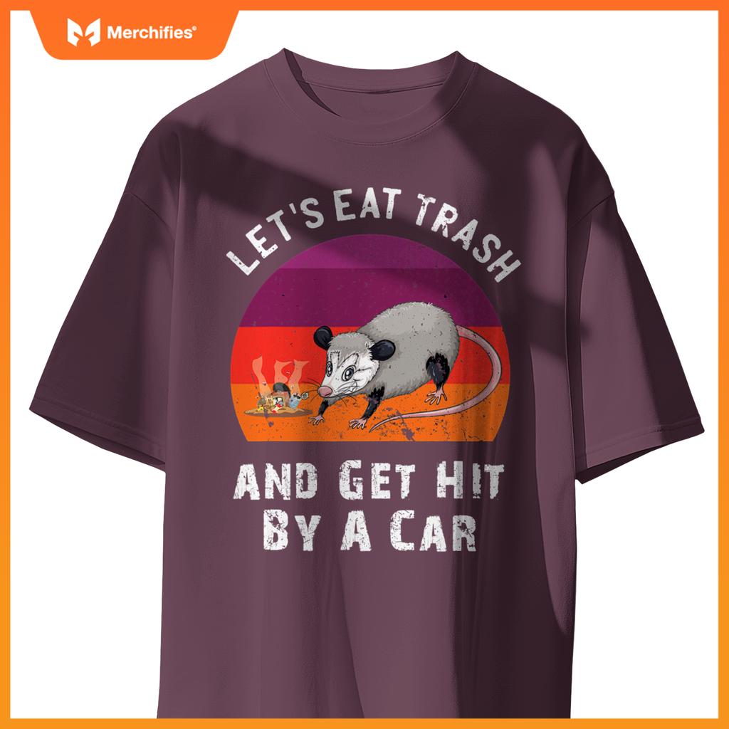 Lets Eat Trash And Get Hit By A Car Opossum Raccoon Rat T-Shirt