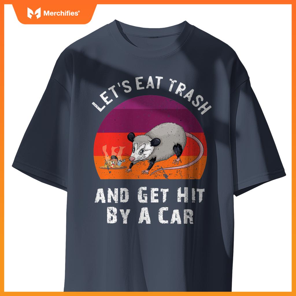 Lets Eat Trash And Get Hit By A Car Opossum Raccoon Rat T-Shirt