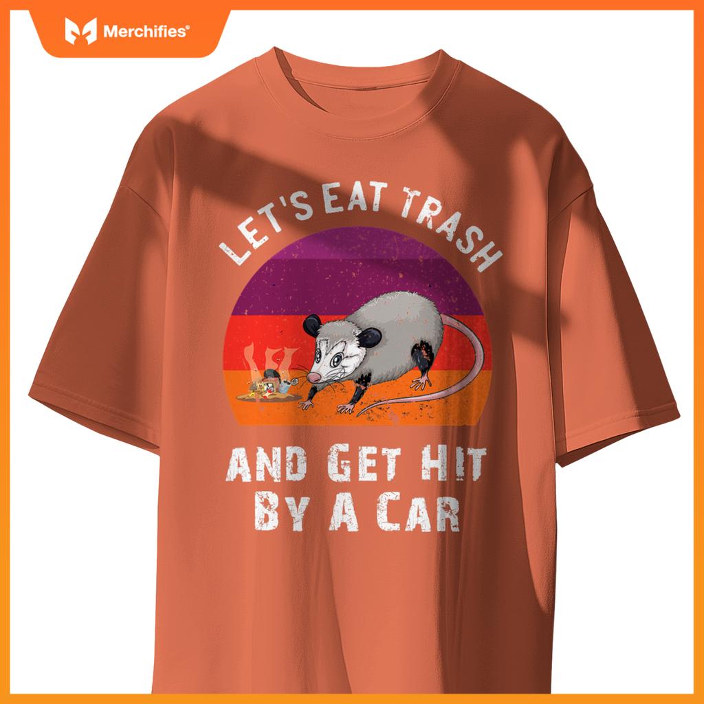 Lets Eat Trash And Get Hit By A Car Opossum Raccoon Rat T-Shirt