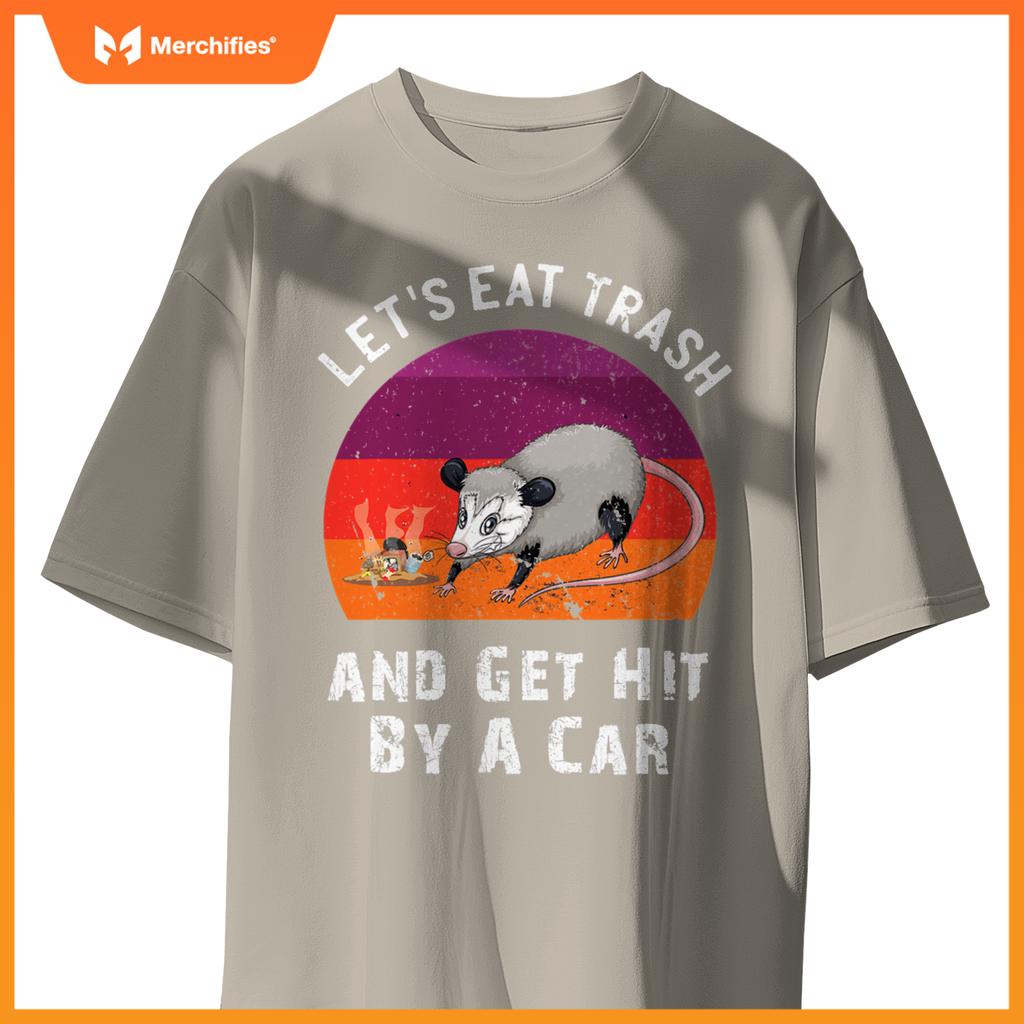 Lets Eat Trash And Get Hit By A Car Opossum Raccoon Rat T-Shirt
