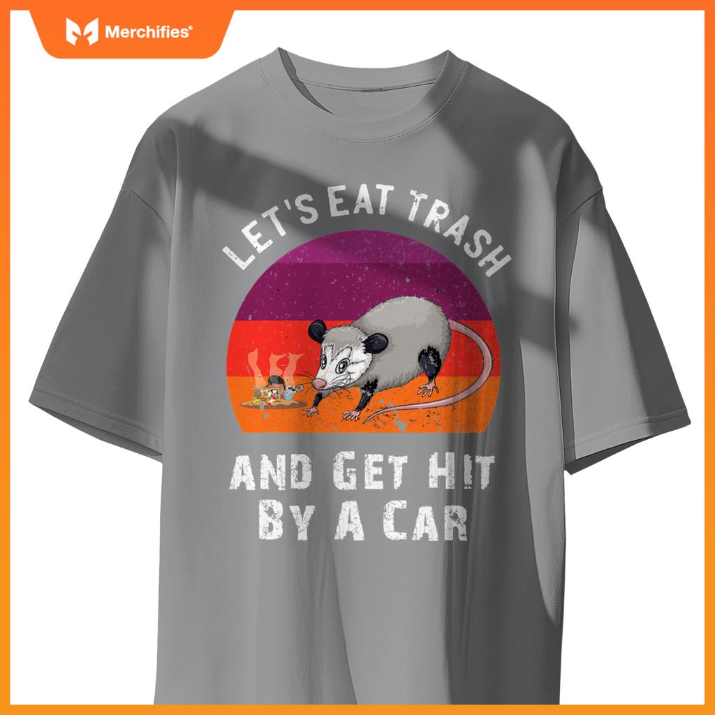Lets Eat Trash And Get Hit By A Car Opossum Raccoon Rat T-Shirt