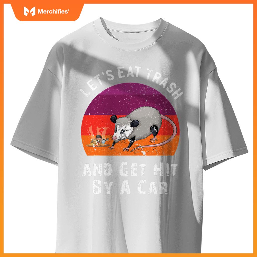 Lets Eat Trash And Get Hit By A Car Opossum Raccoon Rat T-Shirt