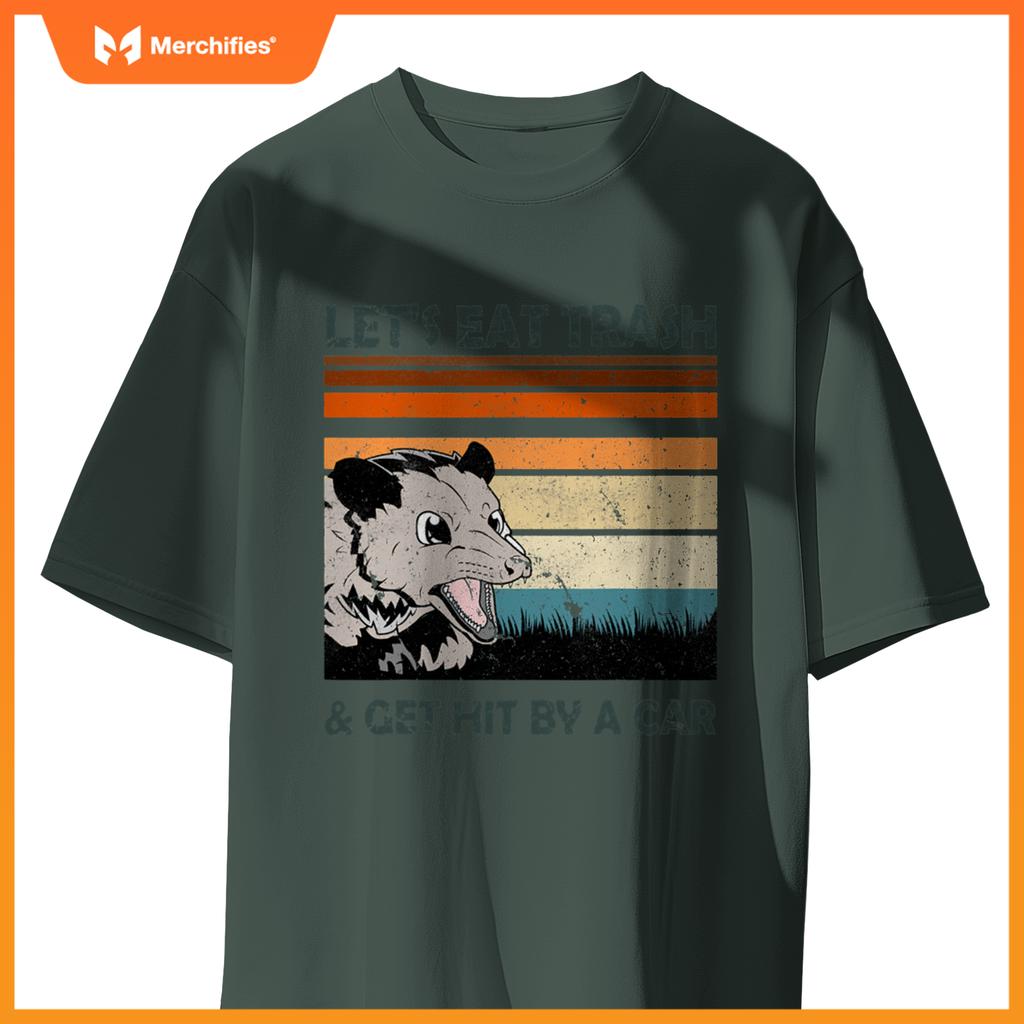 Lets Eat Trash And Get Hit By A Car Possums Trash T-Shirt