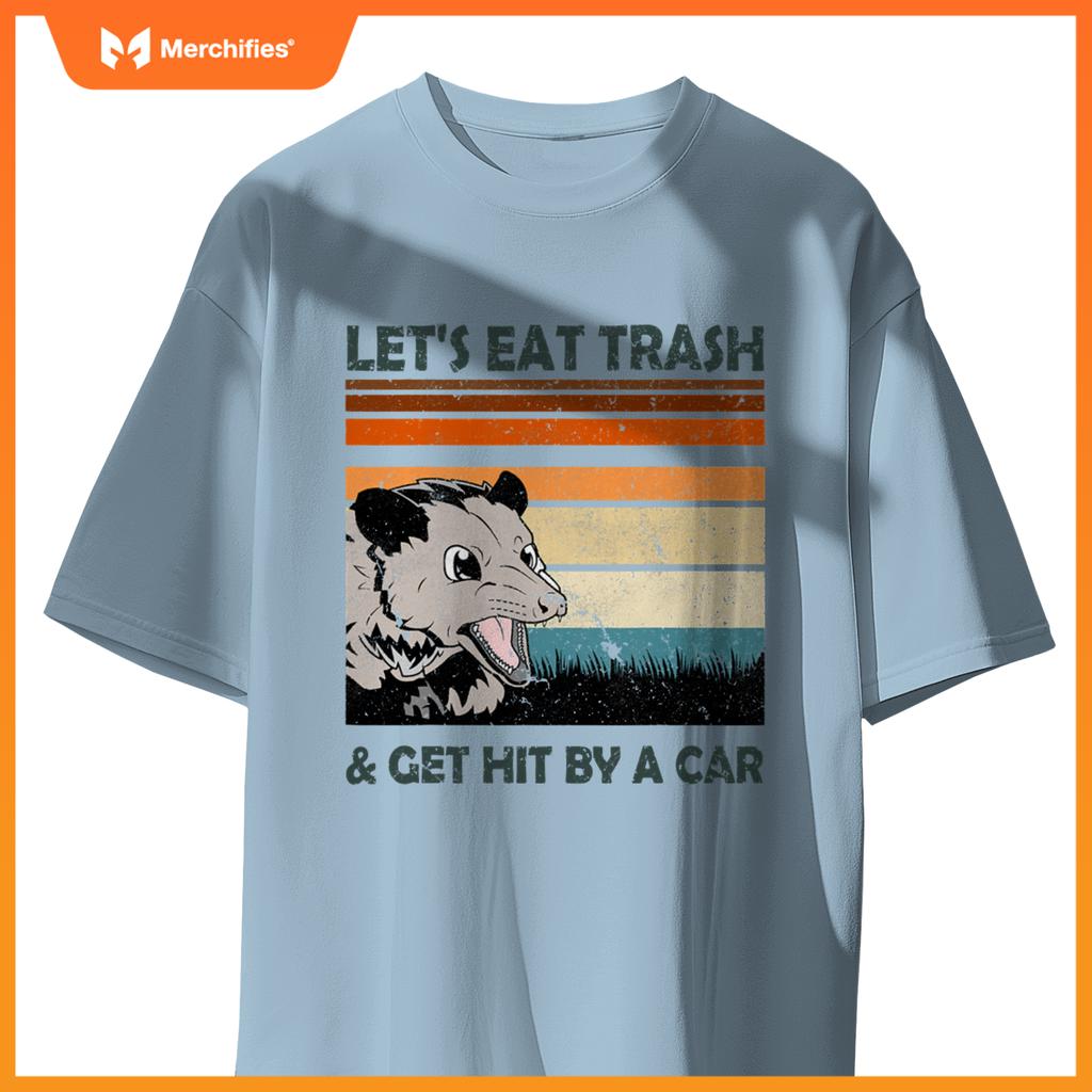 Lets Eat Trash And Get Hit By A Car Possums Trash T-Shirt