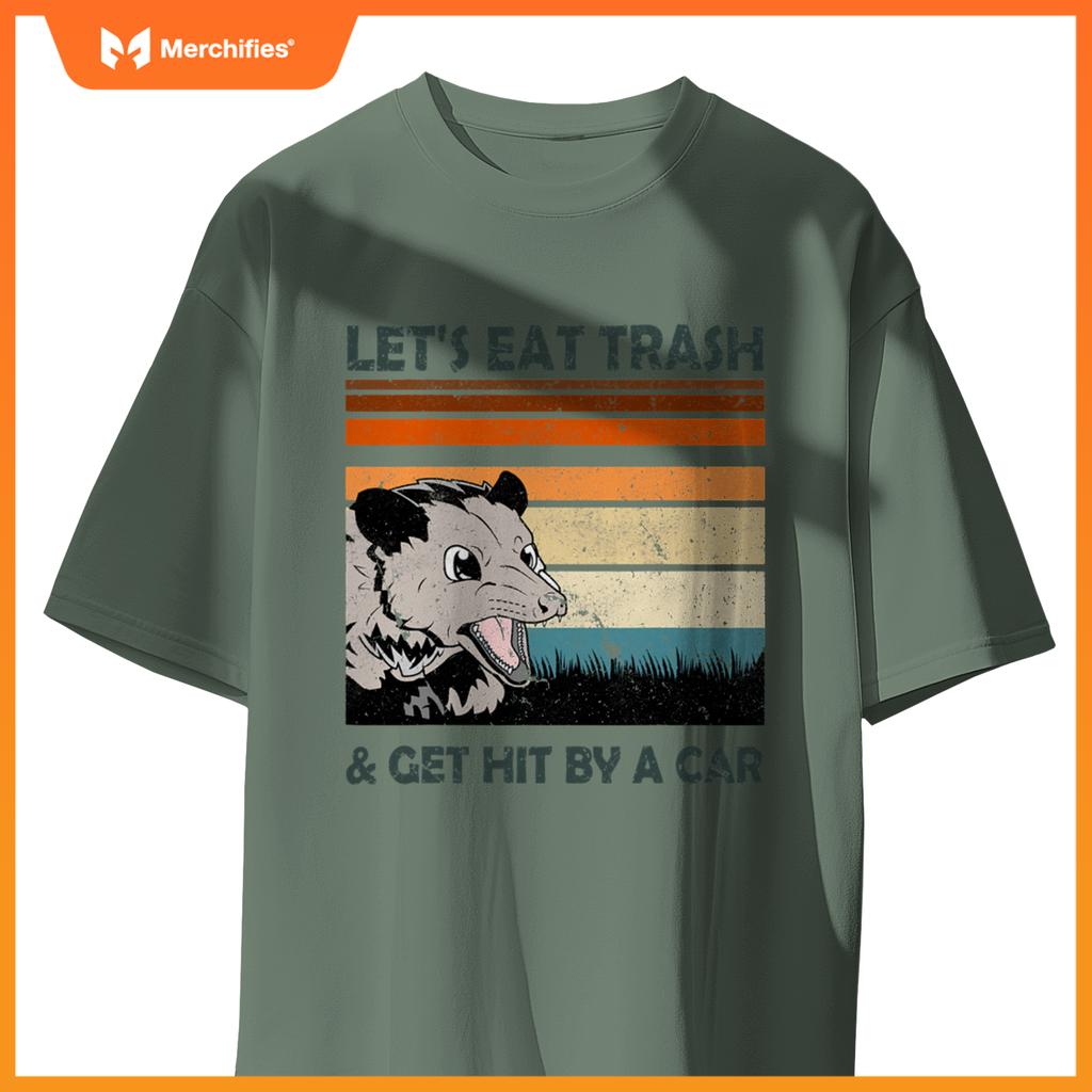 Lets Eat Trash And Get Hit By A Car Possums Trash T-Shirt