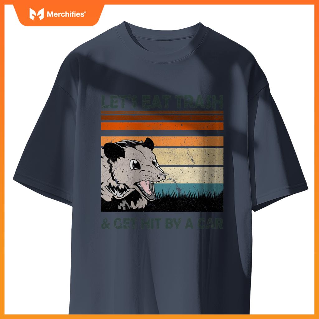 Lets Eat Trash And Get Hit By A Car Possums Trash T-Shirt