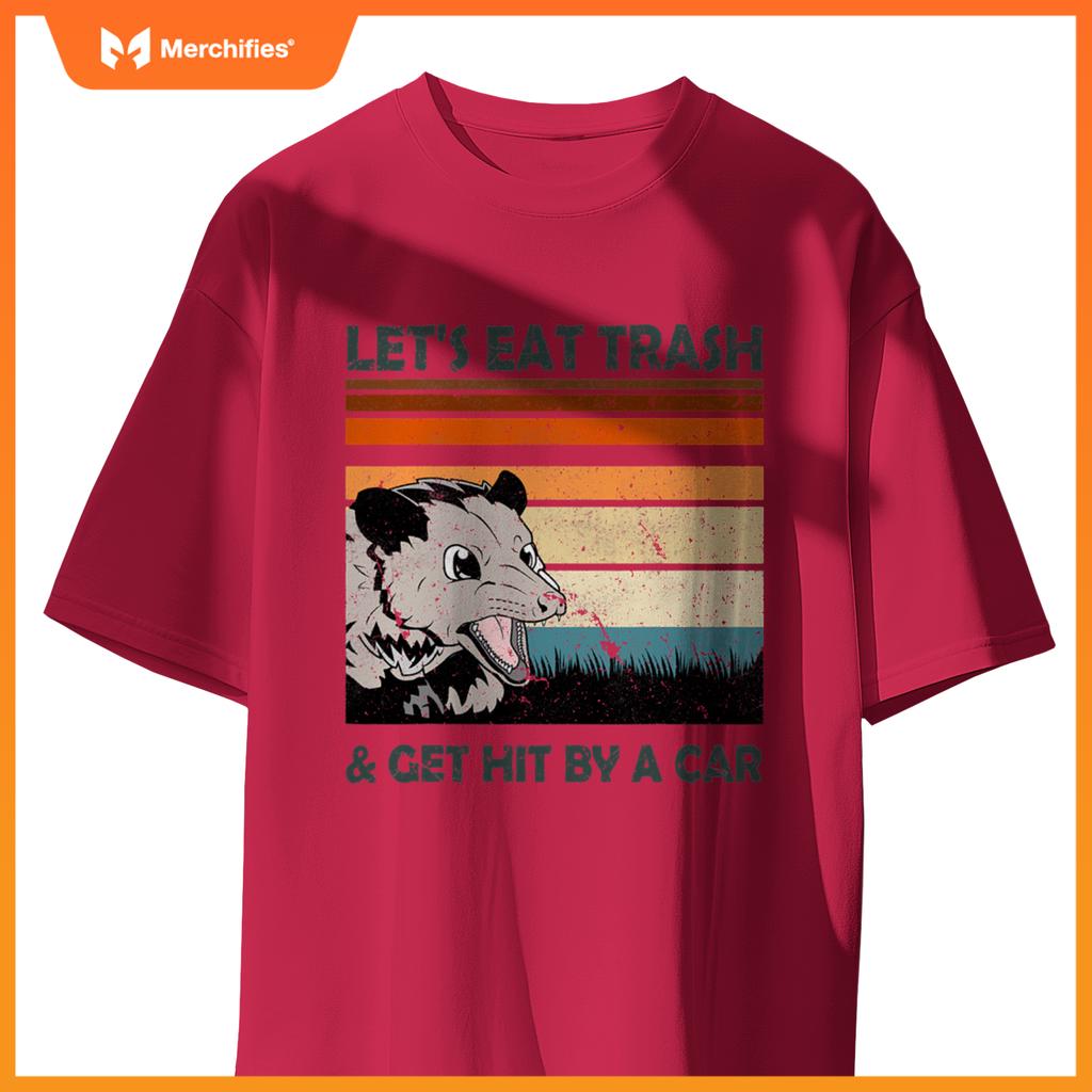Lets Eat Trash And Get Hit By A Car Possums Trash T-Shirt