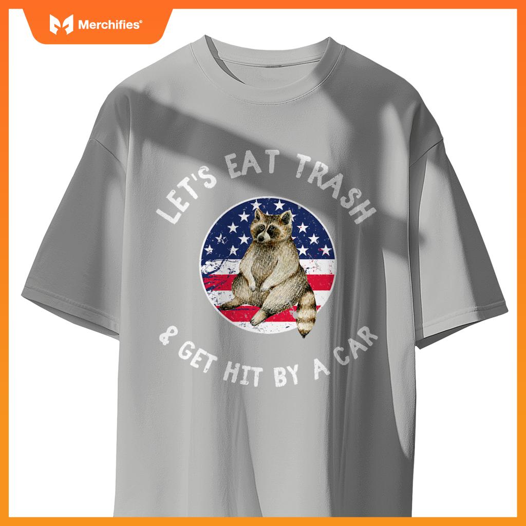 Lets Eat Trash And Get Hit By A Car Raccoon  Camping T-Shirt