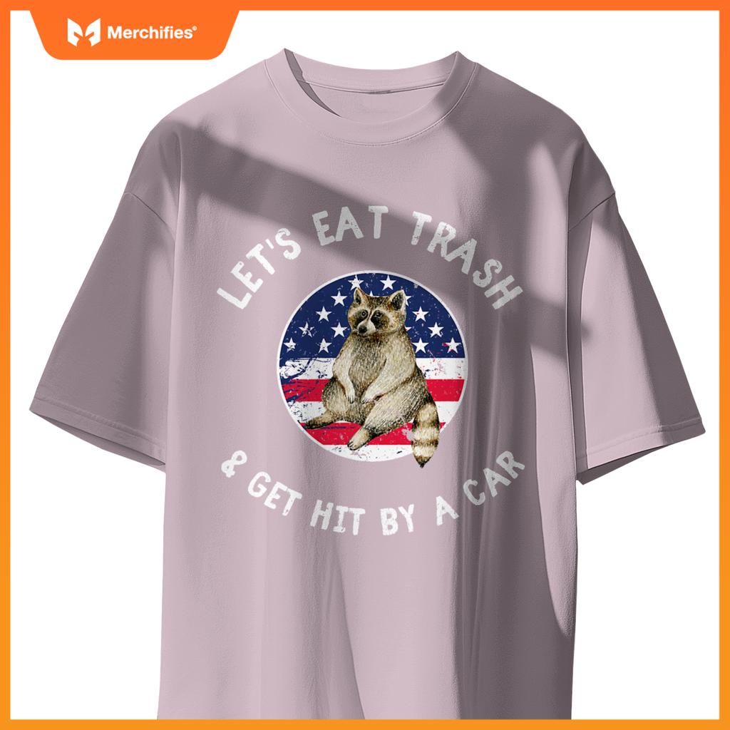 Lets Eat Trash And Get Hit By A Car Raccoon  Camping T-Shirt