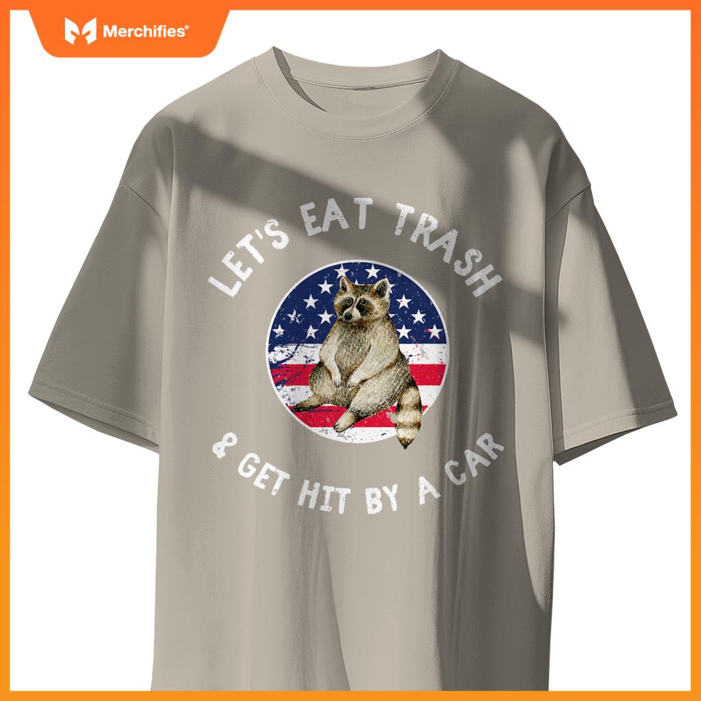 Lets Eat Trash And Get Hit By A Car Raccoon  Camping T-Shirt