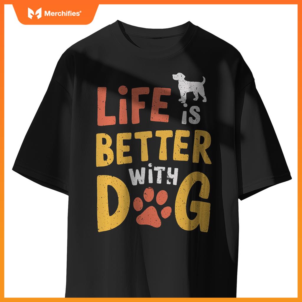 Life Is Better With Dogs  Pet Lover Quote T-Shirt