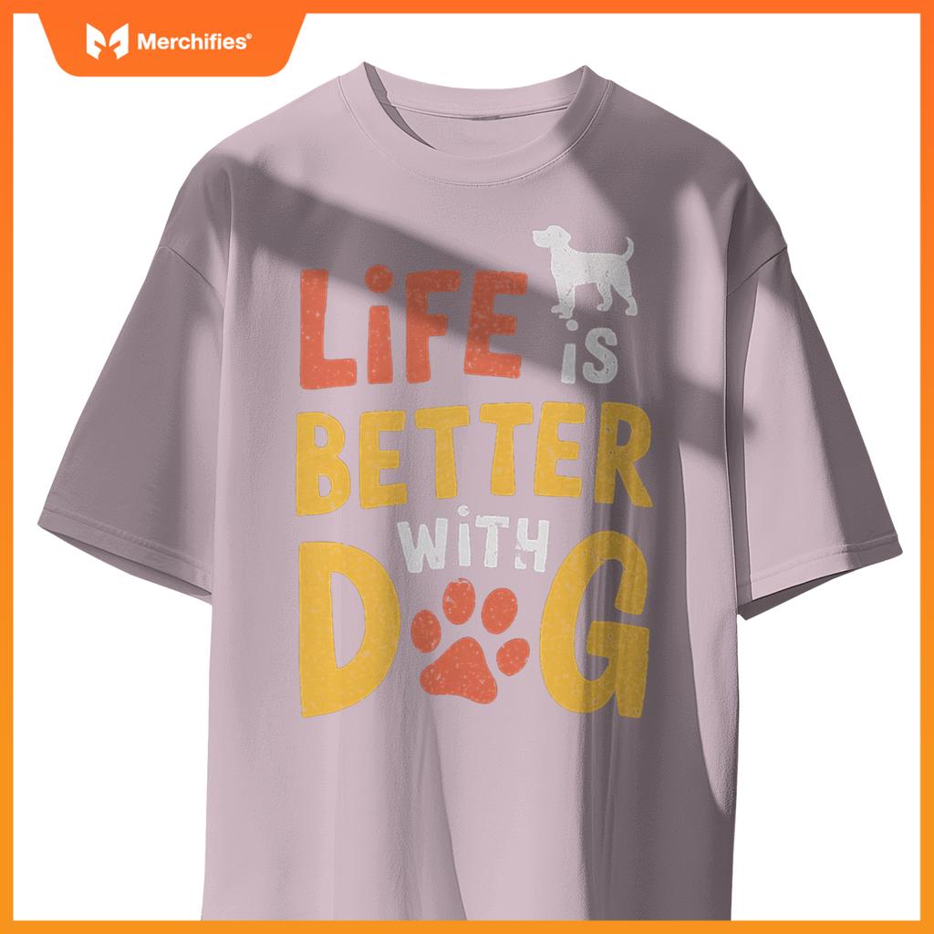 Life Is Better With Dogs  Pet Lover Quote T-Shirt