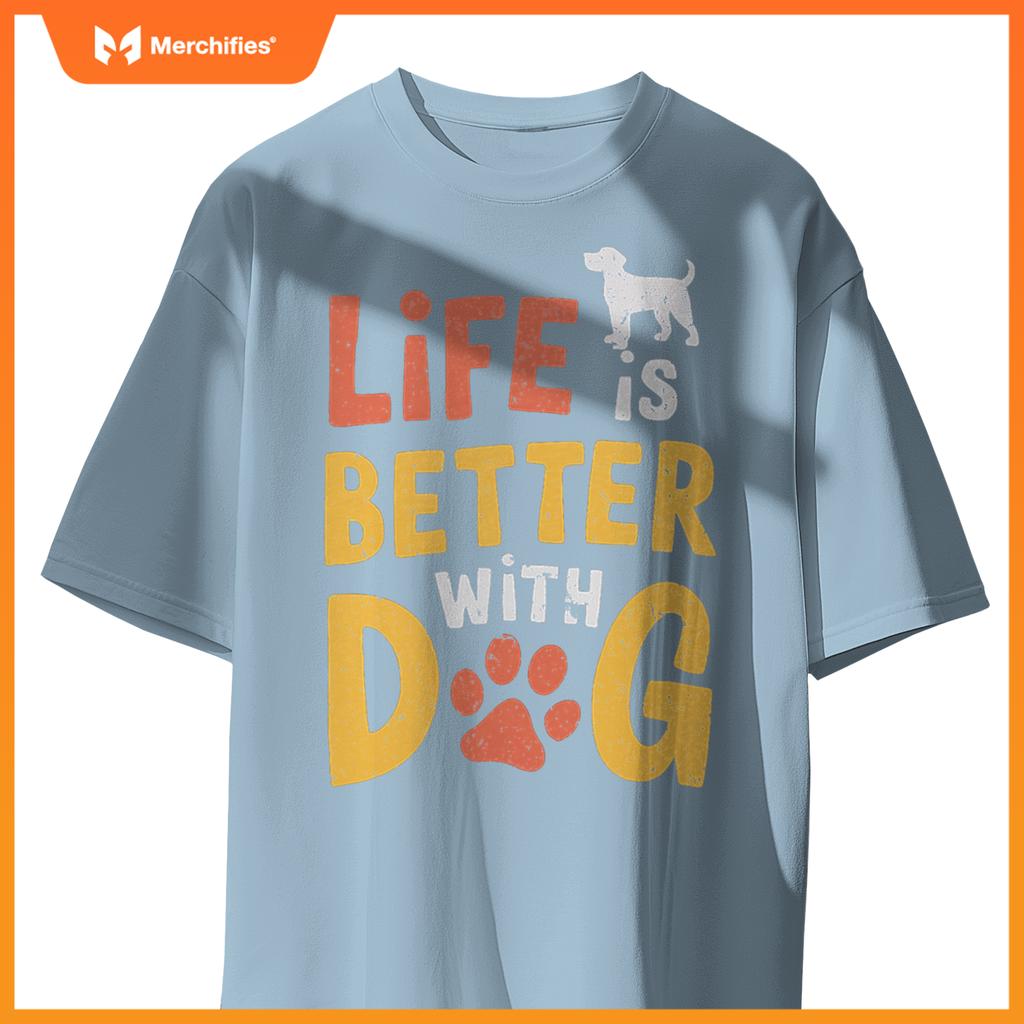 Life Is Better With Dogs  Pet Lover Quote T-Shirt